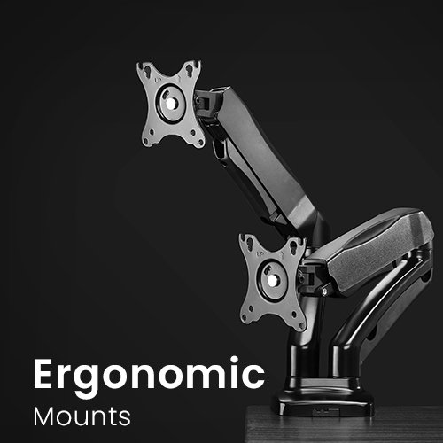 ERGONOMIC MOUNTS